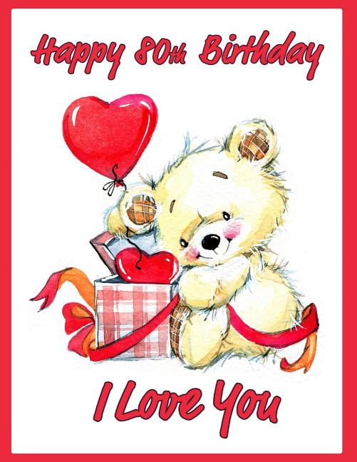 Happy 80th Birthday: Say I Love You and Happy Birthday with this Adorable Large Print Address Book. Way Better Than a Birthday Card! (Paperback)(Large Print)