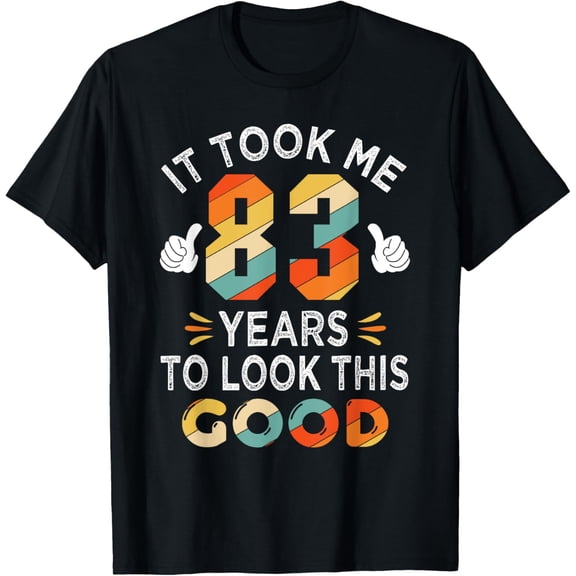 Happy 83rd Birthday Gifts: Took Me 83 Years 83 Year Old T-Shirt100% cotton