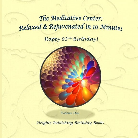 Happy 92nd Birthday! Relaxed & Rejuvenated in 10 Minutes Volume One: Exceptionally beautiful birthday gift, in Novelty & More, brief meditations, calming books for ADHD, calming books for kids, gifts