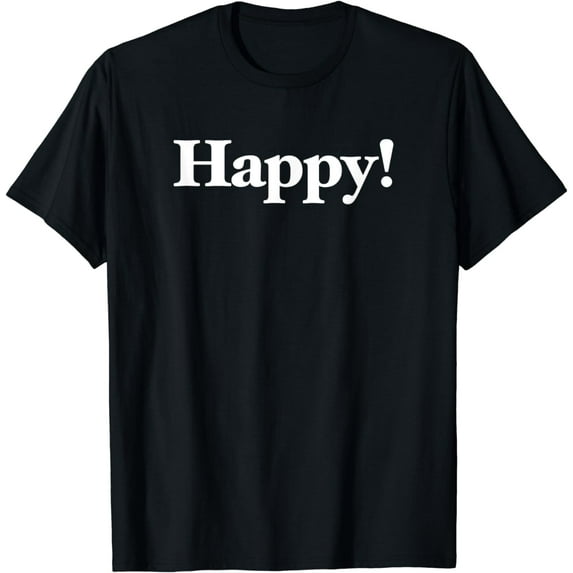 Happy | A shirt that says Happy !