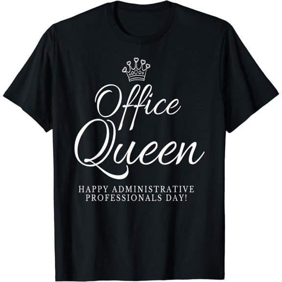 Happy Administrative Professionals Day Office Queen T-Shirt