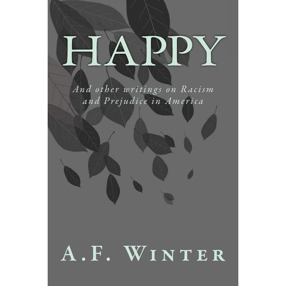 Happy: And other writings on Racism and Prejudice in America (Paperback)
