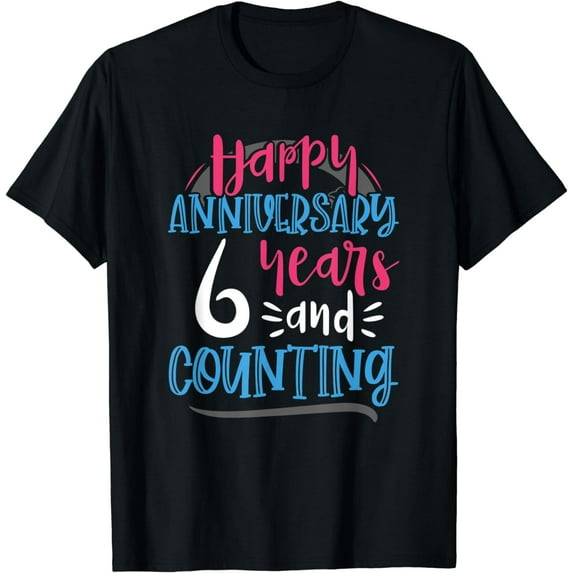 Happy Anniversary 6 Years Counting 6th Wedding Anniversary T-Shirt