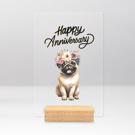 Happy Anniversary Pug Celebrates Wedding Love Family Party Acrylic Plaque Sign Ashwood Base Dog Lover Gifts Home Desk Decor - 01015
