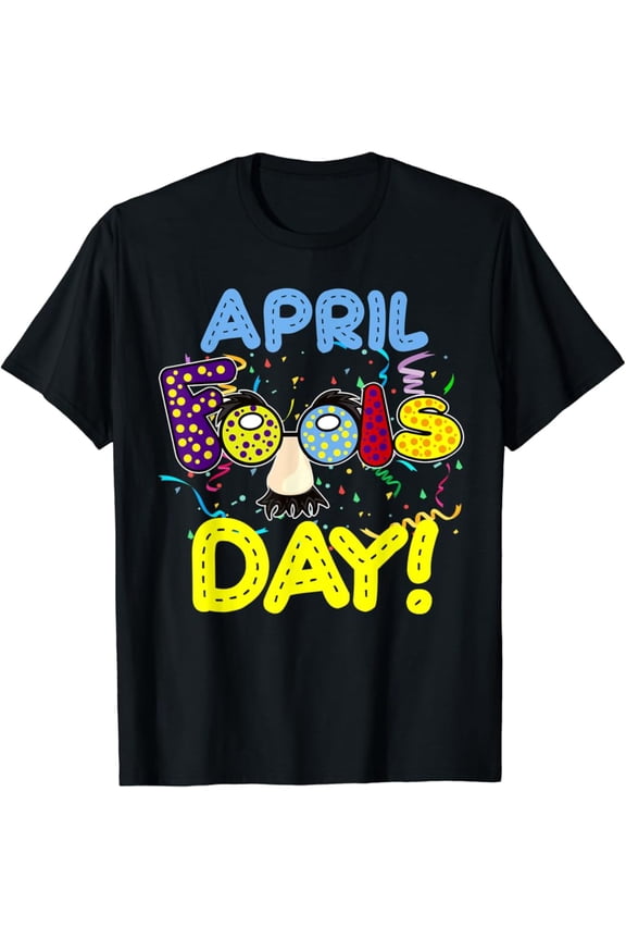 Happy April Fool's Day Shirt April Fools Day Joke Funny T-Shirt