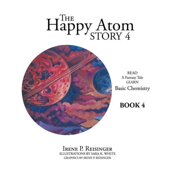 The Happy Atom Story 4: Read a Fantasy Tale Learn Basic Chemistry Book 4, (Paperback)