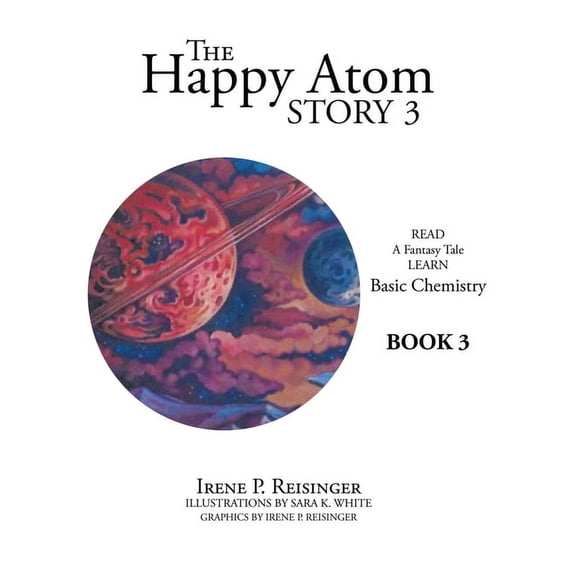 The Happy Atom Story 3: Read a Fantasy Tale Learn Basic Chemistry Book 3 (Hardcover) by Irene P Reisinger