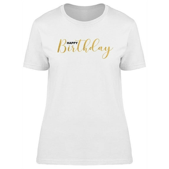 Happy B-Day Text T-Shirt Women -Image by Shutterstock, Female 3X-Large