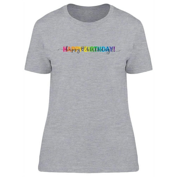 Happy B-Day Text T-Shirt Women -Image by Shutterstock, Female XX-Large