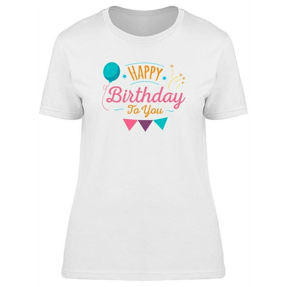 Happy B-Day To You T-Shirt Women -Image by Shutterstock, Female XX-Large