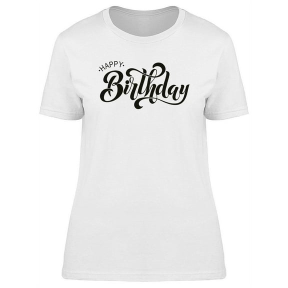 Happy Bday In Cursive T-Shirt Women -Image by Shutterstock, Female Medium