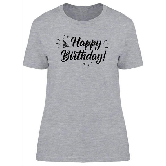 Happy Bday! T-Shirt Women -Image by Shutterstock, Female Medium