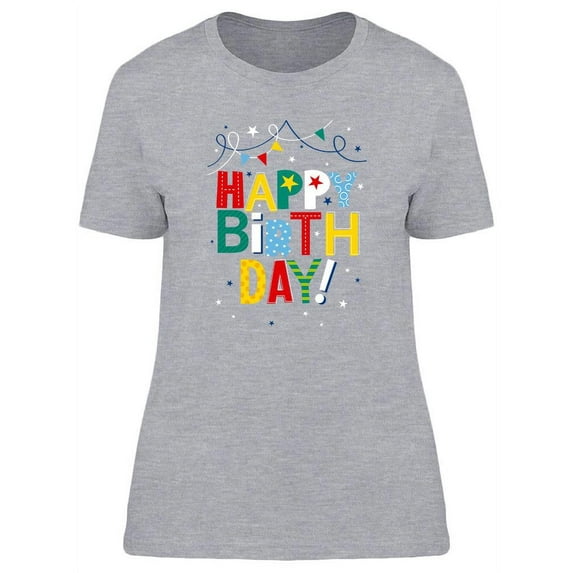 Happy Bday T-Shirt Women -Image by Shutterstock, Female Medium