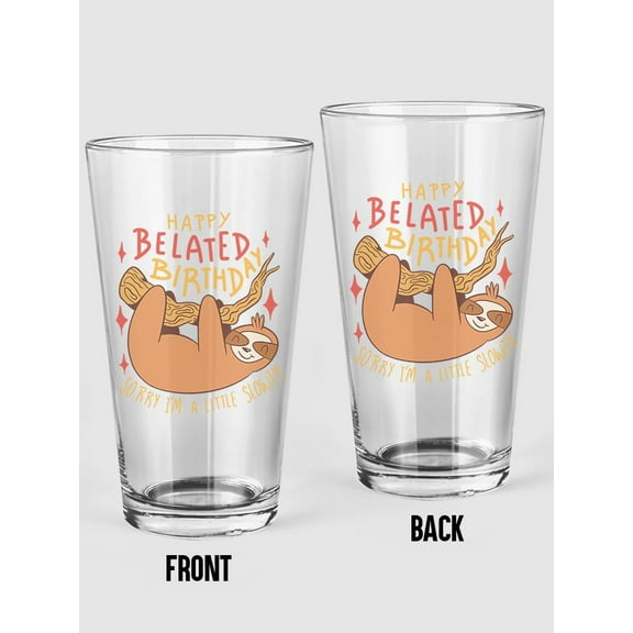Happy Belated Birthday Pint Glass -Smartprints Designs, 16 oz Transparent Glass