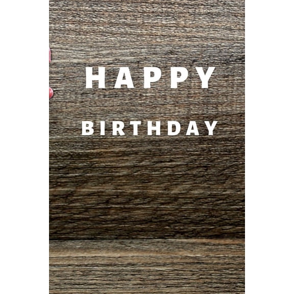 Happy Birthday: 120 pages 6x9 (Paperback)
