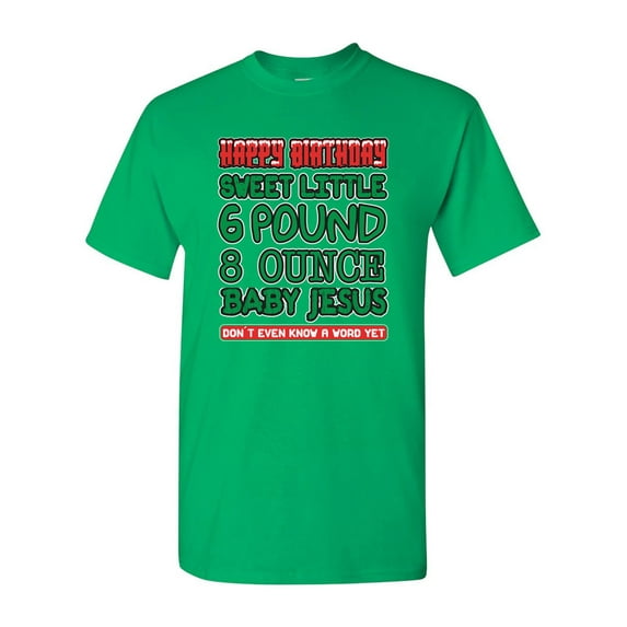 Happy Birthday 6 Pound Baby Jesus Adult DT T-Shirts Tee (XXX Large, Irish Green)