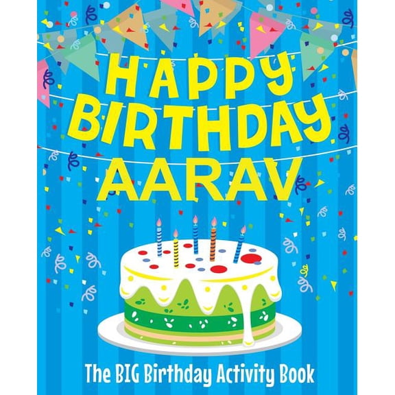 Happy Birthday Aarav - The Big Birthday Activity Book: (Personalized Children's Activity Book), (Paperback)