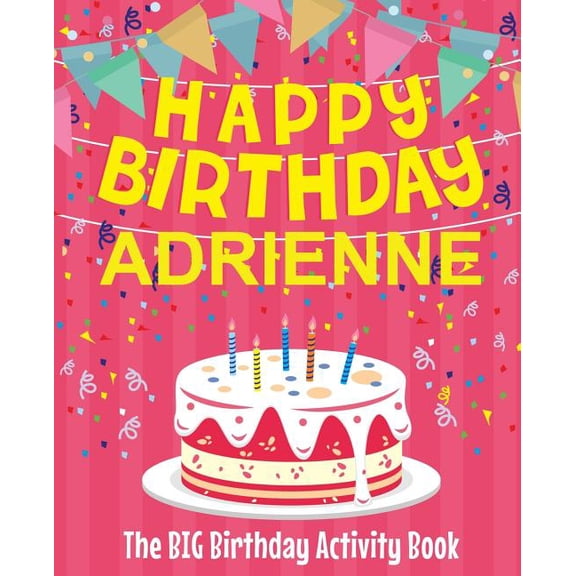 Happy Birthday Adrienne - The Big Birthday Activity Book: (Personalized Children's Activity Book), (Paperback)