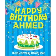 Happy Birthday Ahmed - The Big Birthday Activity Book Personalized Childrens Activity Book, Paperback