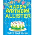 thumbnail image 1 of Happy Birthday Allister - The Big Birthday Activity Book: Personalized Children's Activity Book, (Paperback), 1 of 1