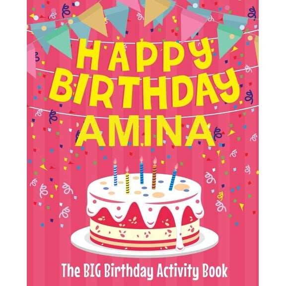Happy Birthday Amina - The Big Birthday Activity Book: Personalized Children's Activity Book, (Paperback)