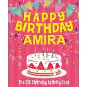 Happy Birthday Amira - The Big Birthday Activity Book Personalized Childrens Activity Book, Paperback