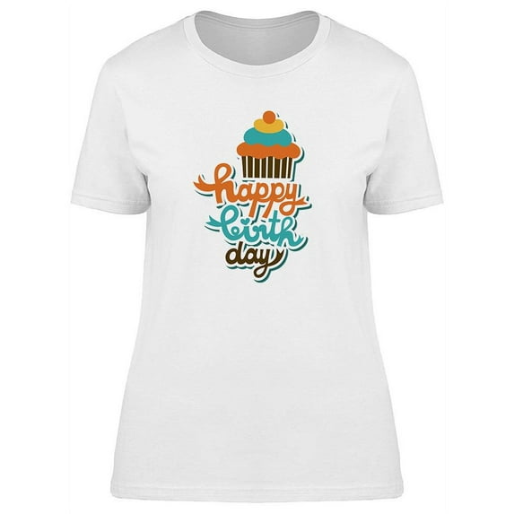 Happy Birthday And Cupcake T-Shirt Women -Image by Shutterstock, Female Large