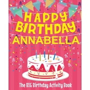 Happy Birthday Annabella - The Big Birthday Activity Book Personalized Childrens Activity Book, Paperback
