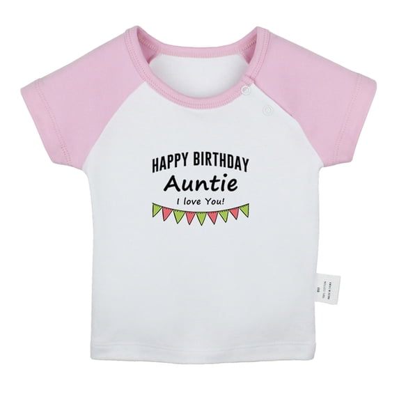 Happy Birthday Auntie I Love You Novelty T shirt For Baby, Newborn Babies T-shirts, Infant Tops, 0-24M Kids Graphic Tees Clothing (Short Pink Raglan T-shirt, 6-12 Months)