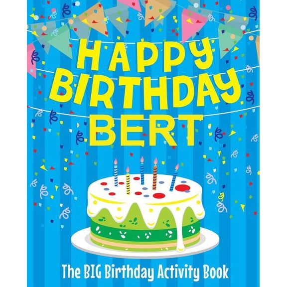 Happy Birthday Bert - The Big Birthday Activity Book: (Personalized Children's Activity Book), (Paperback)