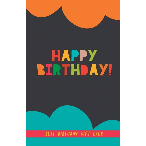 Happy Birthday! Best Birthday Gift Ever: A perfect birthday present for friends, couples, family... A BFF gift. Birthday, (Paperback)