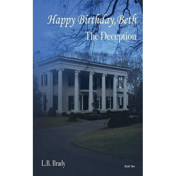Happy Birthday, Beth: Happy Birthday, Beth: The Deception (Paperback)