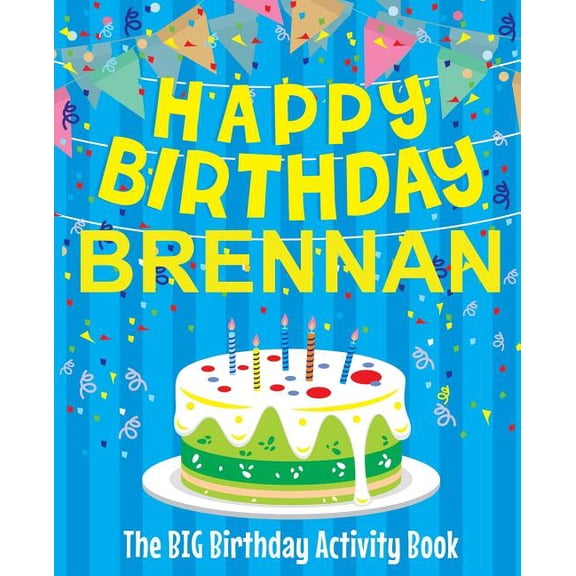 Happy Birthday Brennan - The Big Birthday Activity Book: Personalized Children's Activity Book, (Paperback)