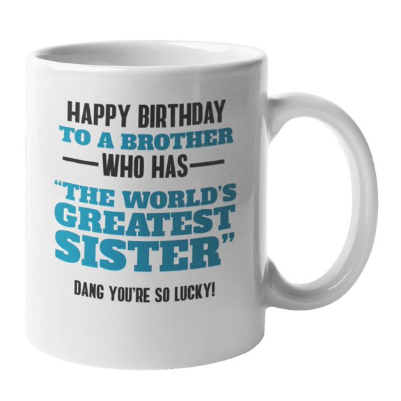 Happy Birthday Brother Coffee & Tea Mug from World's Greatest Sister (11oz)