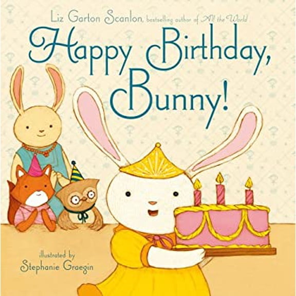 Pre-Owned Happy Birthday, Bunny! Hardcover Liz Garton Scanlon