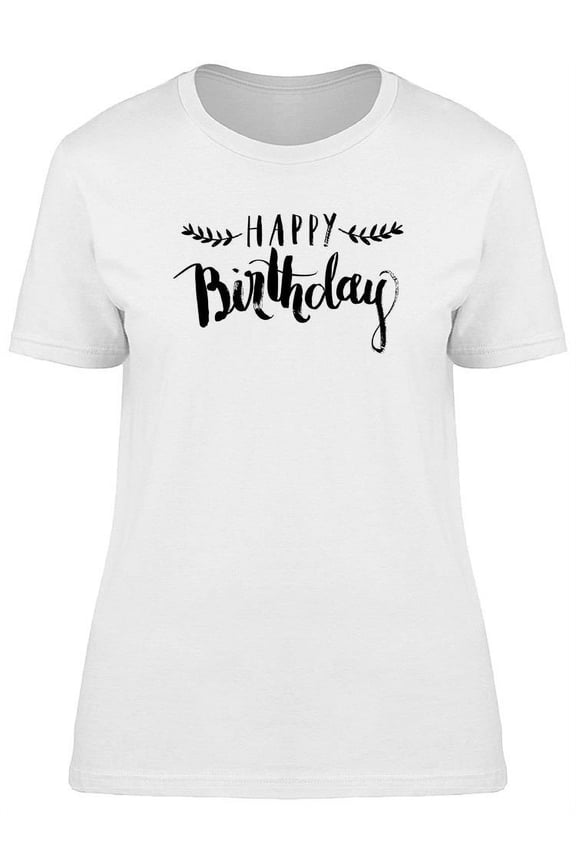 Happy Birthday Calligraphy  T-Shirt Women -Image by Shutterstock, Female XX-Large