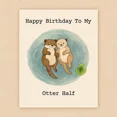 thumbnail image 1 of Happy Birthday Card for My Otter Half – Cute Otter Design – Blank Inside for Personal Messages – Perfect Gift for Boyfriend, Girlfriend, Partner on Birthday, 1 of 3