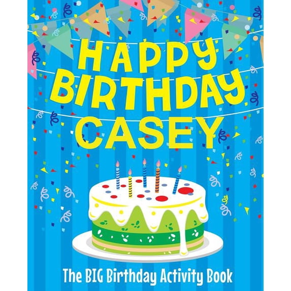 Happy Birthday Casey - The Big Birthday Activity Book: Personalized Children's Activity Book, (Paperback)