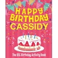 thumbnail image 1 of Happy Birthday Cassidy - The Big Birthday Activity Book: (Personalized Children's Activity Book) (Paperback), 1 of 1