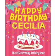 Happy Birthday Cecilia - The Big Birthday Activity Book Personalized Childrens Activity Book, Paperback