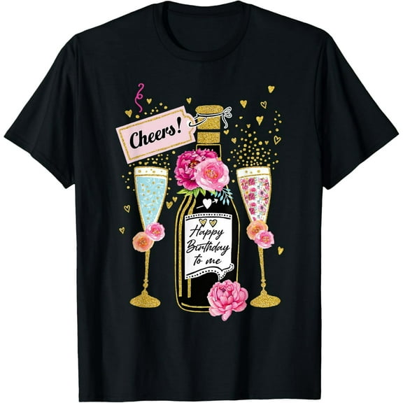 Happy Birthday Champagne Flutes With Floral Flower For Women T-Shirt men and women can wear, black, white, gifts