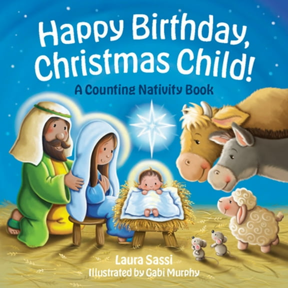 Happy Birthday, Christmas Child!: A Counting Nativity Book, (Board Book)