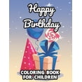 thumbnail image 1 of Happy Birthday Coloring Book For Children: Illustrations Of Gifts, Cute Animals, Cakes, And More To Color, A Birthday Co, (Paperback), 1 of 1