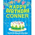 thumbnail image 1 of Happy Birthday Conner - The Big Birthday Activity Book: (Personalized Children's Activity Book), (Paperback), 1 of 1