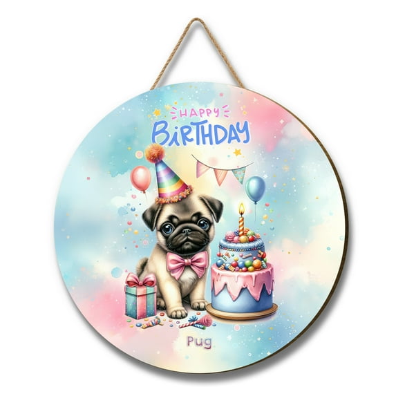 Happy Birthday Cute Puppy Pug with Cake Gifts Party Hat Round Wood Sign Dog Lover Gifts Hanging Wall Home Decor - 00029