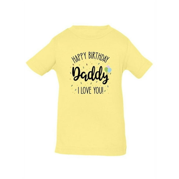 Happy Birthday Dad T-Shirt Infant -Smartprints Designs, 24 Months
