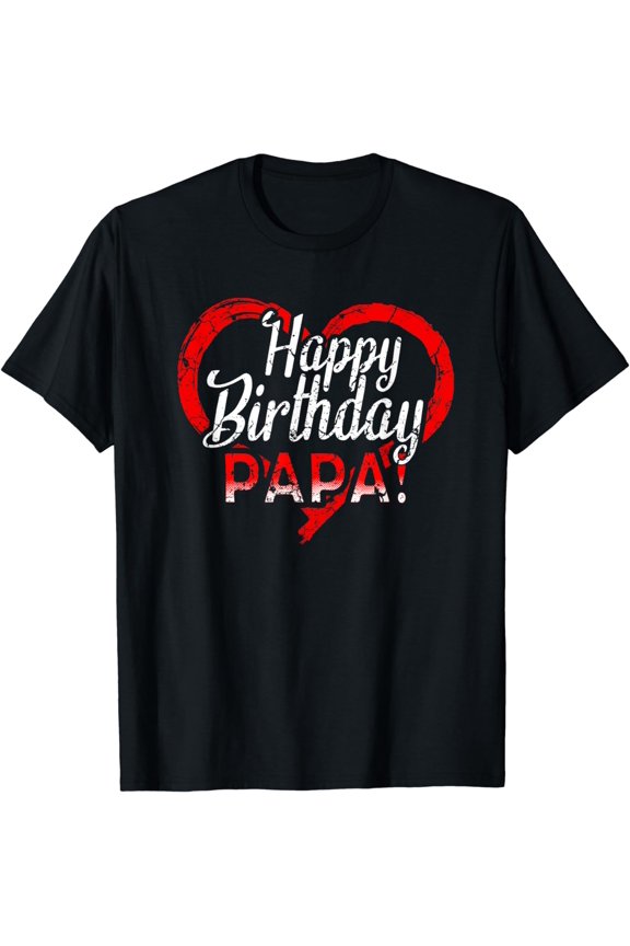 Happy Birthday Daddy Dad Papa Father BDay Funny Creative Graphic T-Shirt