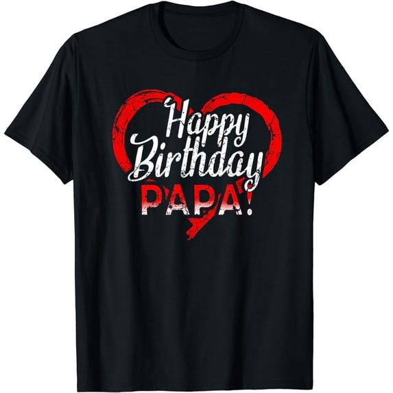 Happy Birthday Daddy Dad Papa Father BDay Funny Creative Graphic T-Shirt