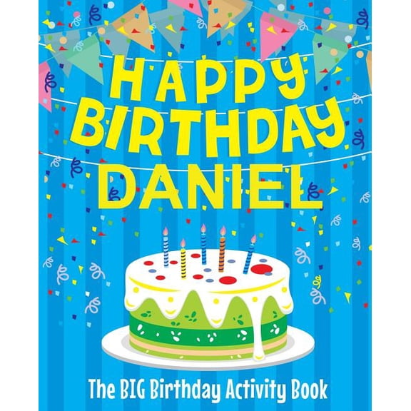 Happy Birthday Daniel - The Big Birthday Activity Book: (Personalized Children's Activity Book) (Paperback)