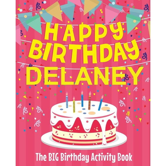 Happy Birthday Delaney - The Big Birthday Activity Book: Personalized Children's Activity Book, (Paperback)